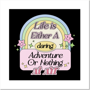 Life is Either A Daring Adventure or Nothing At All Posters and Art